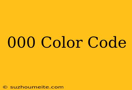 #000 Color Code