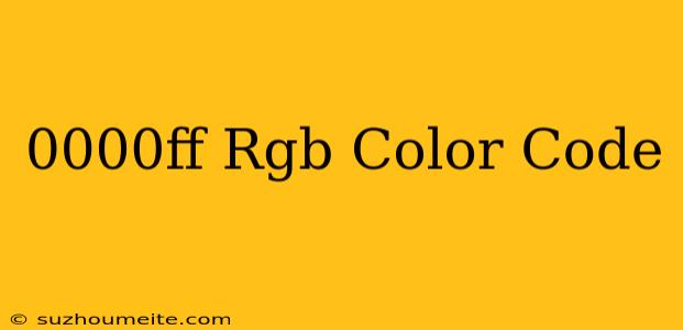 #0000ff Rgb Color Code