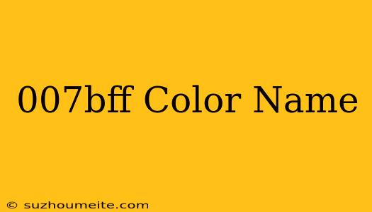 #007bff Color Name