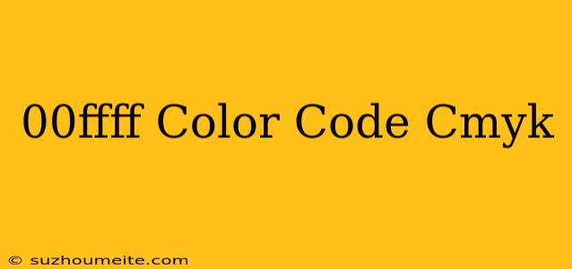 #00ffff Color Code Cmyk