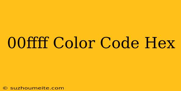 #00ffff Color Code Hex