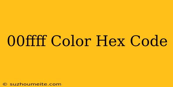 #00ffff Color Hex Code