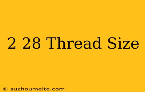 #2-28 Thread Size