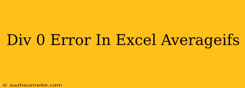 #div/0 Error In Excel Averageifs