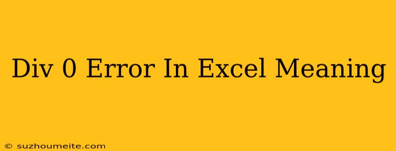 #div/0 Error In Excel Meaning