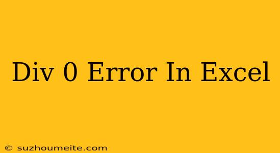 #div/0 Error In Excel