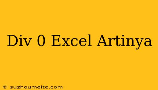 #div/0 Excel Artinya