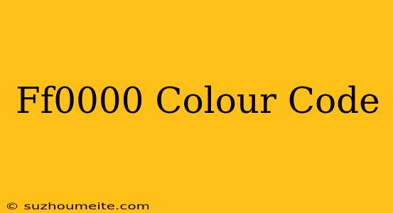 #ff0000 Colour Code