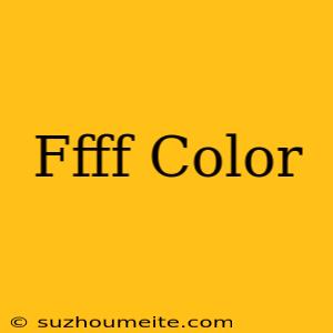 #ffff Color