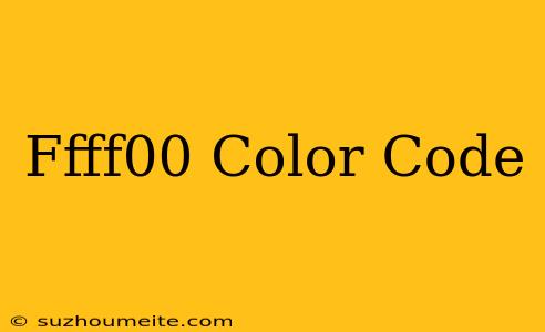 #ffff00 Color Code