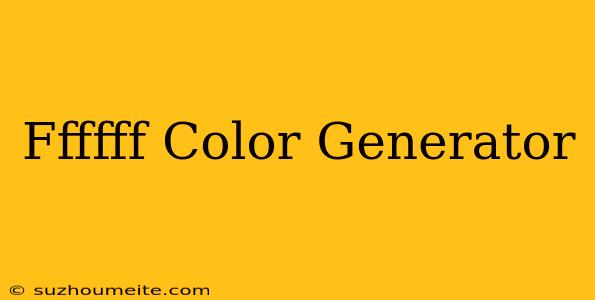 #ffffff Color Generator