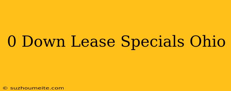 $0 Down Lease Specials Ohio