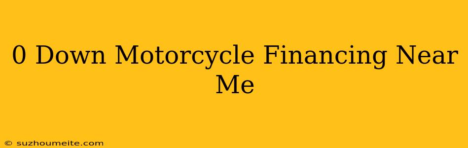 $0 Down Motorcycle Financing Near Me