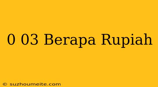 $0.03 Berapa Rupiah