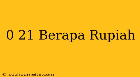 $0.21 Berapa Rupiah