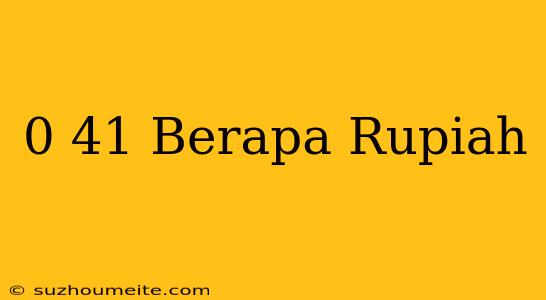 $0.41 Berapa Rupiah