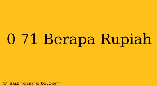 $0.71 Berapa Rupiah