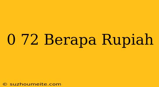 $0.72 Berapa Rupiah