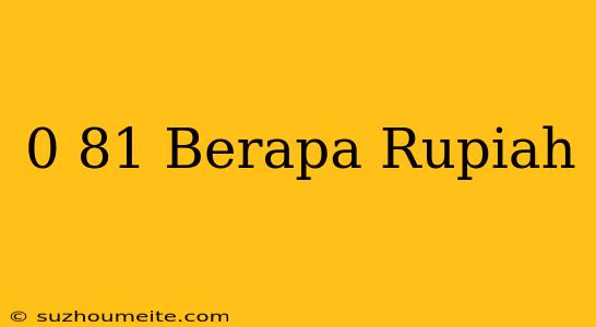 $0.81 Berapa Rupiah