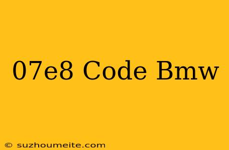 $07e8 Code Bmw