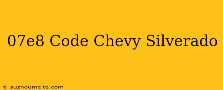 $07e8 Code Chevy Silverado