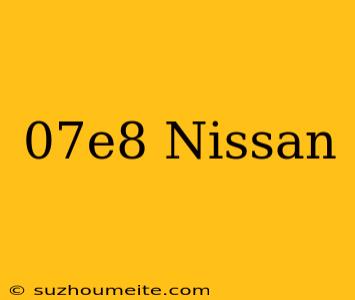 $07e8 Nissan