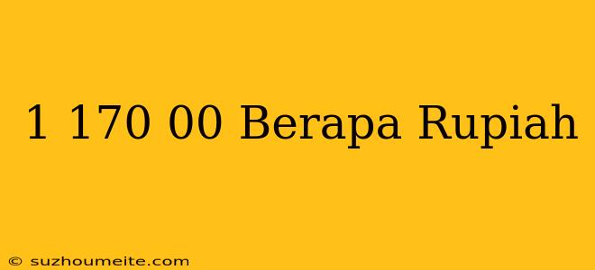 $1 170.00 Berapa Rupiah