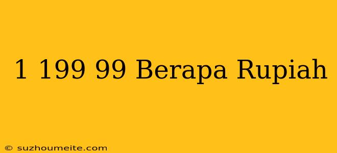 $1 199.99 Berapa Rupiah