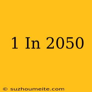 $1 In 2050