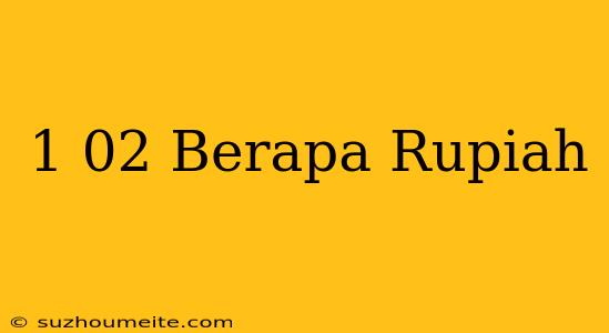 $1.02 Berapa Rupiah