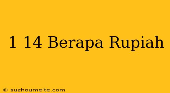 $1.14 Berapa Rupiah