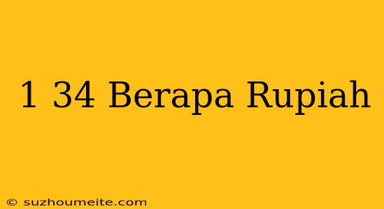 $1.34 Berapa Rupiah