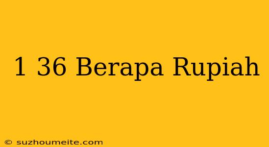 $1.36 Berapa Rupiah