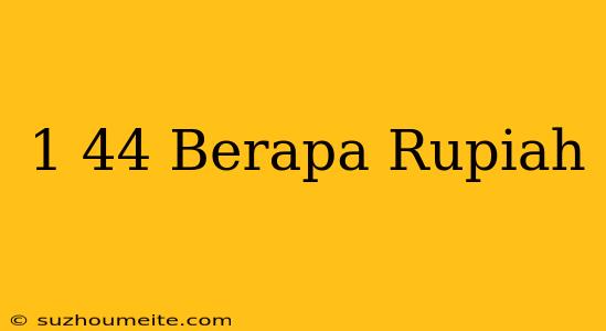 $1.44 Berapa Rupiah