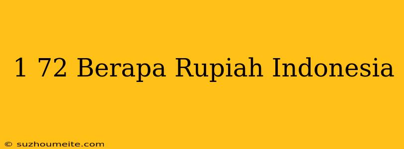 $1.72 Berapa Rupiah Indonesia