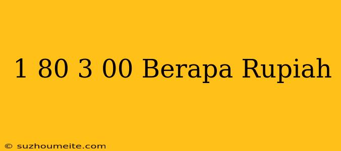 $1.80 - $3.00 Berapa Rupiah