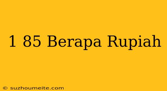 $1.85 Berapa Rupiah