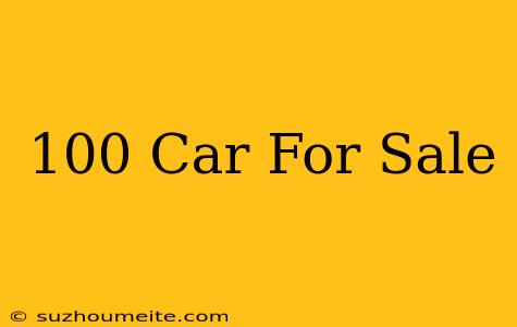 $100 Car For Sale