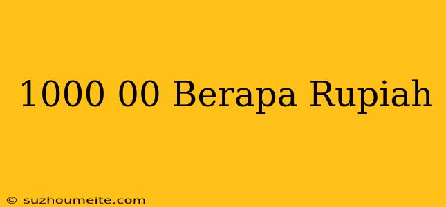 $1000.00 Berapa Rupiah