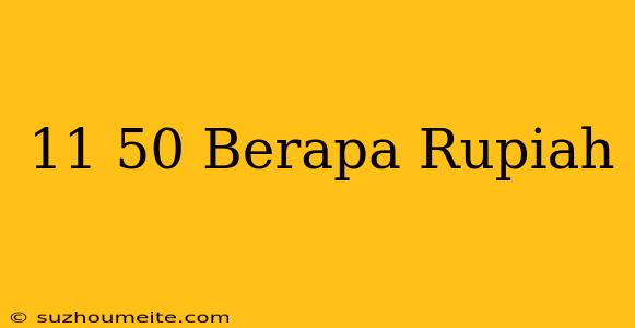 $11.50 Berapa Rupiah