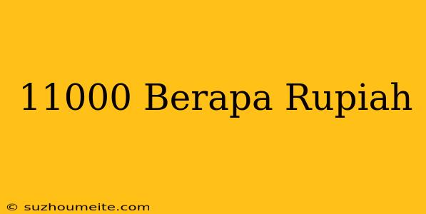 $11000 Berapa Rupiah