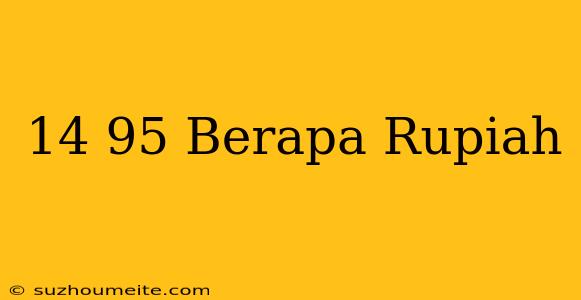 $14.95 Berapa Rupiah