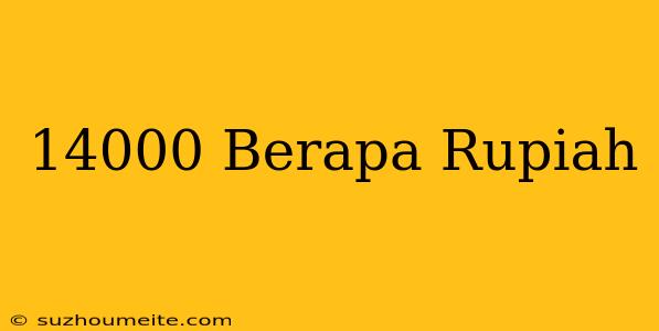 $14000 Berapa Rupiah