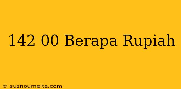 $142.00 Berapa Rupiah