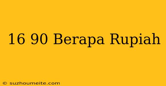 $16.90 Berapa Rupiah