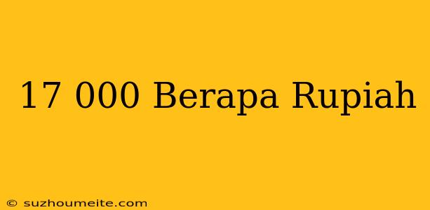 $17.000 Berapa Rupiah