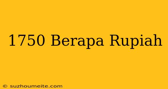 $1750 Berapa Rupiah