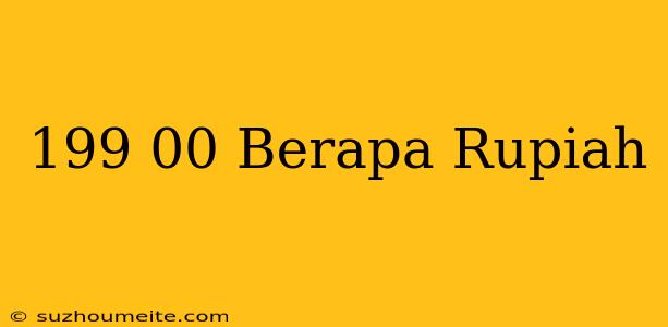 $199.00 Berapa Rupiah