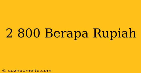 $2 800 Berapa Rupiah