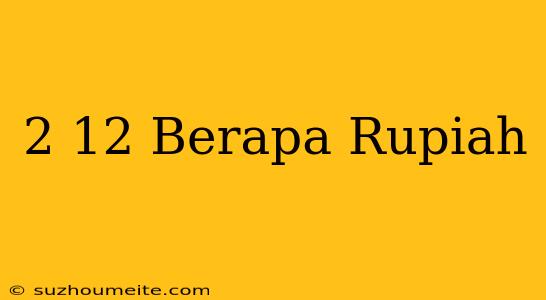 $2.12 Berapa Rupiah